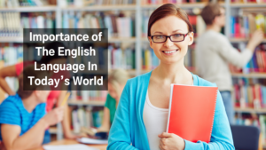 The importance of English Language in today’s world